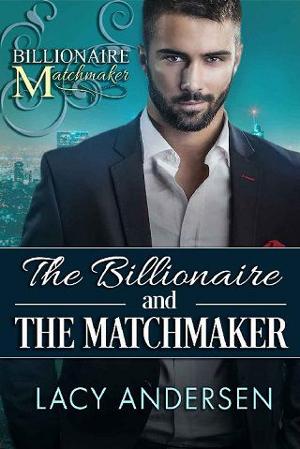 The Billionaire and the Matchmaker by Lacy Andersen