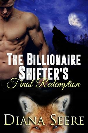 The Billionaire Shifter’s Final Redemption by Diana Seere
