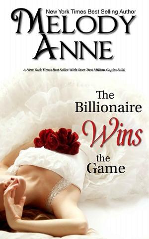 The Billionaire Wins the Game by Melody Anne