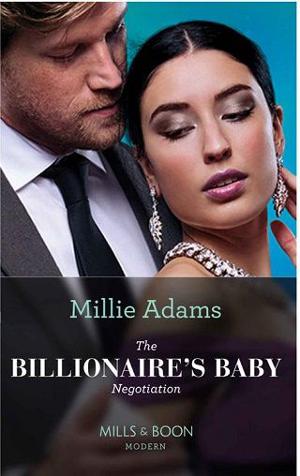 The Billionaire’s Baby Negotiation by Millie Adams