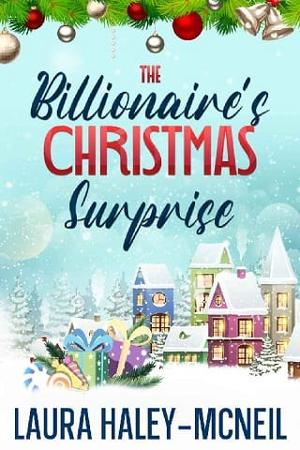 The Billionaire’s Christmas Surprise by Laura Haley-McNeil