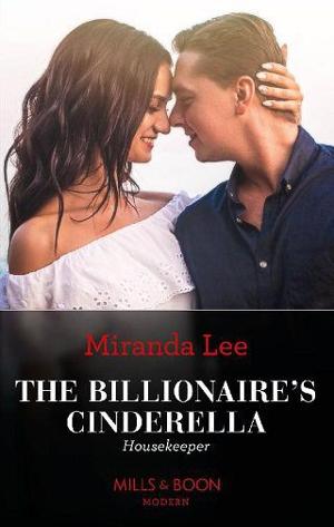 The Billionaire’s Cinderella Housekeeper by Miranda Lee