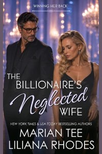 The Billionaire’s Neglected Wife by Liliana Rhodes