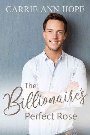 The Billionaire’s Perfect Rose by Carrie Ann Hope