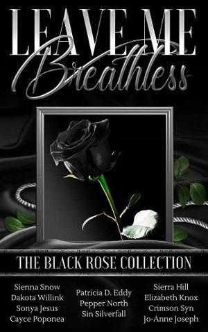 Leave Me Breathless: The Black Rose Collection by Dakota Willink