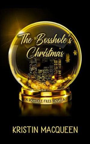 The Bosshole’s Christmas by Kristin MacQueen