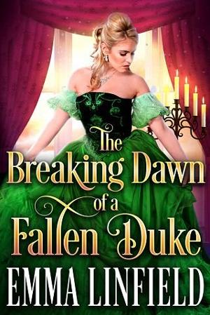 The Breaking Dawn of a Fallen Duke by Emma Linfield