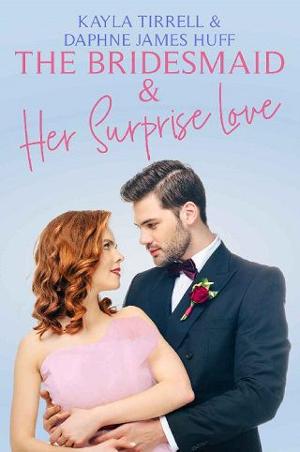 The Bridesmaid & Her Surprise Love by Daphne James Huff