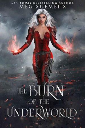 The Burn of the Underworld by Meg Xuemei X