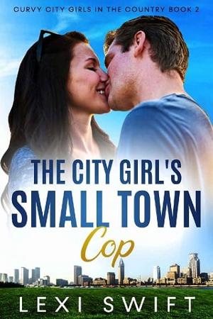 The City Girl’s Small Town Cop by Lexi Swift
