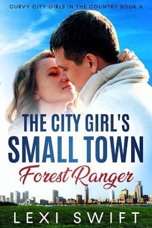 The City Girl’s Small Town Forest Ranger by Lexi Swift