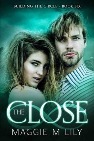 The Close by Maggie M. Lily