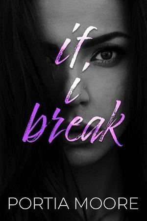 The Complete If I Break Series by Portia Moore
