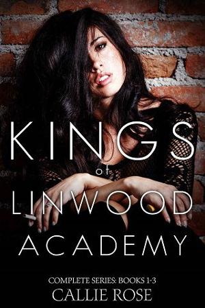 Kings of Linwood Academy: The Complete Series by Callie Rose