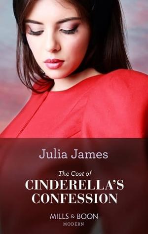 The Cost of Cinderella’s Confession by Julia James