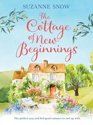 The Cottage of New Beginnings by Suzanne Snow