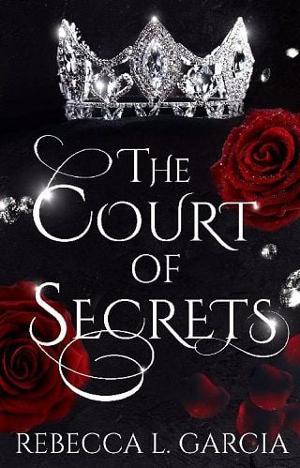The Court of Secrets by Rebecca L. Garcia