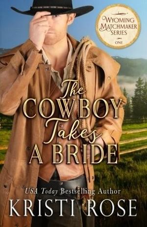 The Cowboy Takes A Bride by Kristi Rose