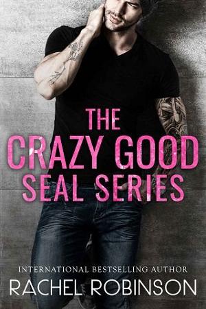 The Crazy Good SEAL Series by Rachel Robinson