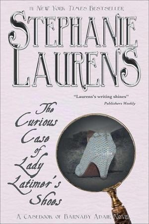 The Curious Case of Lady Latimer’s Shoes by Stephanie Laurens