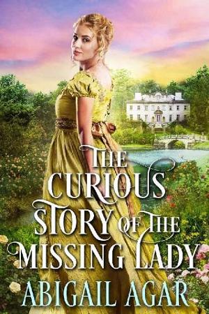 The Curious Story of the Missing Lady by Abigail Agar