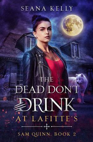 The Dead Don’t Drink at Lafitte’s by Seana Kelly