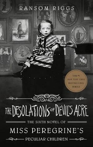 The Desolations of Devil’s Acre by Ransom Riggs