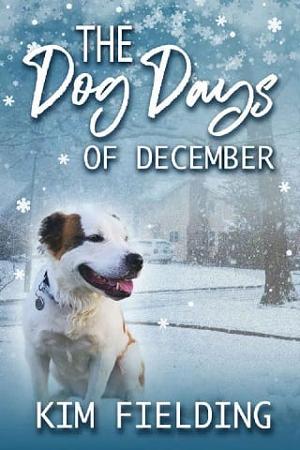 The Dog Days of December by Kim Fielding