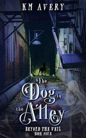 The Dog in the Alley by KM Avery