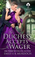 The Duchess Accepts a Wager by Emily E K Murdoch