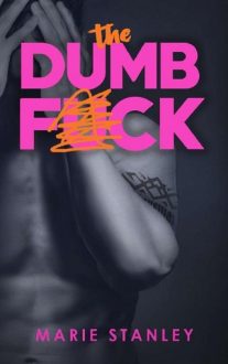 The Dumb F*ck by Marie Stanley