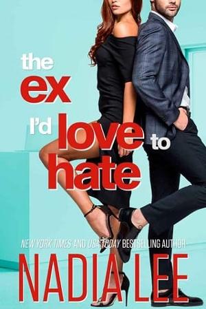 The Ex I’d Love to Hate by Nadia Lee