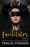 The Facilitator, Part 3 by Tracie Podger