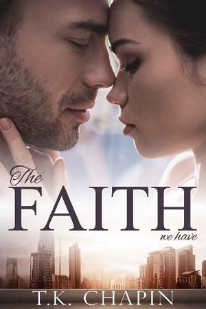 The Faith We Have by T.K. Chapin
