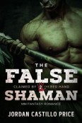 The False Shaman by Jordan Castillo Price