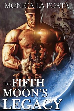 The Fifth Moon’s Legacy by Monica La Porta