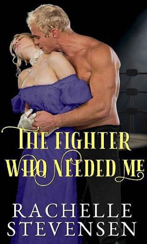 The Fighter who Needed Me by Rachelle Stevensen