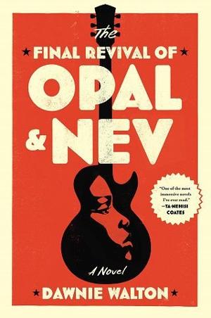 The Final Revival of Opal & Nev by Dawnie Walton