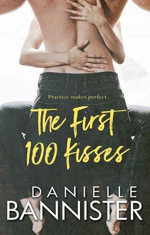 The First 100 Kisses by Danielle Bannister