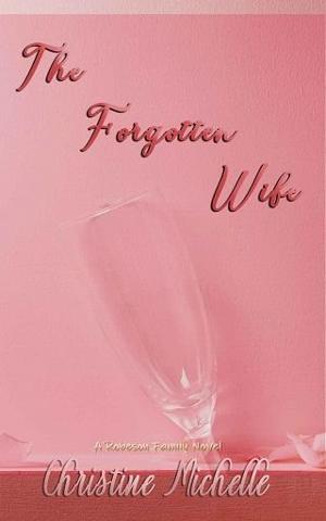 The Forgotten Wife by Christine Michelle