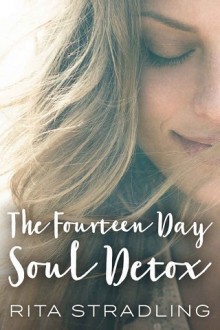 The Fourteen Day Soul Detox by Rita Stradling