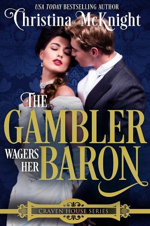 The Gambler Wagers Her Baron by Christina McKnight