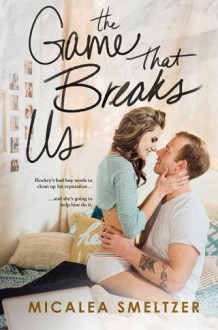 The Game That Breaks Us (Us #3) by Micalea Smeltzer