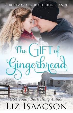 The Gift of Gingerbread by Liz Isaacson