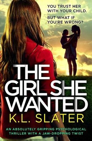 The Girl She Wanted by K.L. Slater