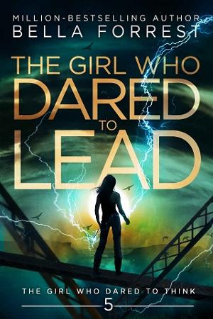 The Girl Who Dared to Lead by Bella Forrest
