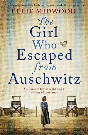 The Girl Who Escaped from Auschwitz by Ellie Midwood