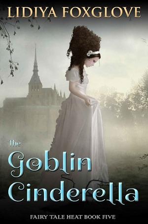 The Goblin Cinderella by Lidiya Foxglove