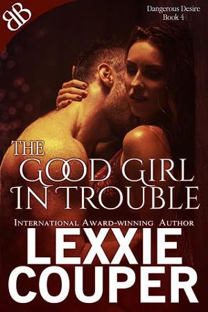 The Good Girl in Trouble by Lexxie Couper