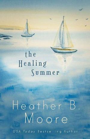 The Healing Summer by Heather B. Moore